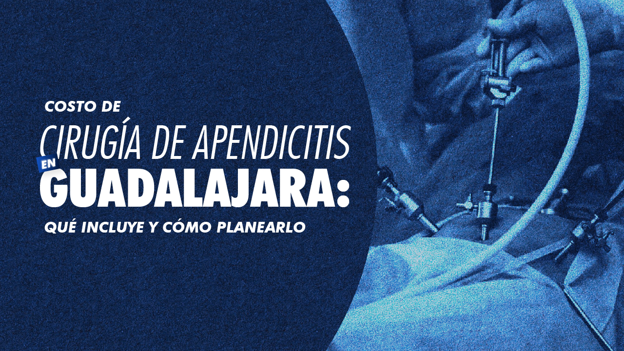 Portada · Costo de cirugía de apendicitis en Guadalajara: qué incluye y cómo planearlo